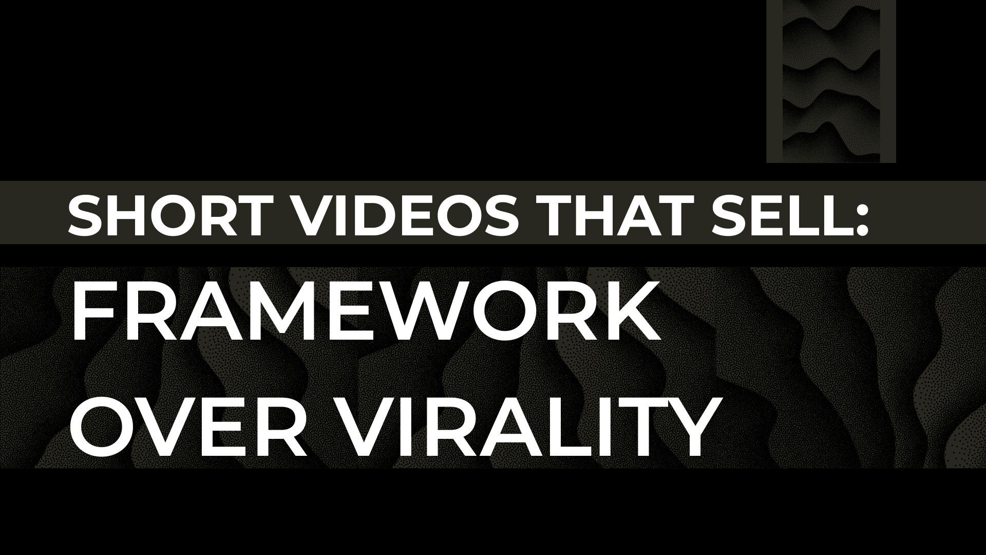 Picture reads Short videos that sell framework over virality